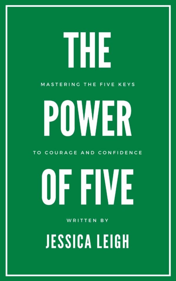 The Power of Five: Mastering the Five Keys to Courage and Confidence Course