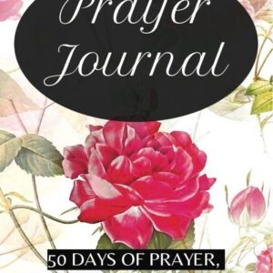 PRAYER JOURNAL: 50 Days of Prayer, Gratitude, and Praise
