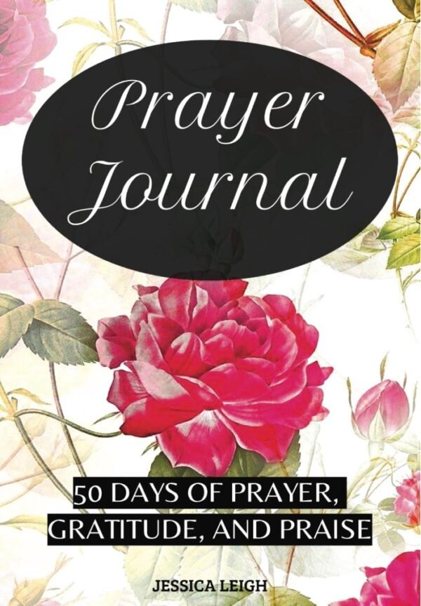 PRAYER JOURNAL: 50 Days of Prayer, Gratitude, and Praise